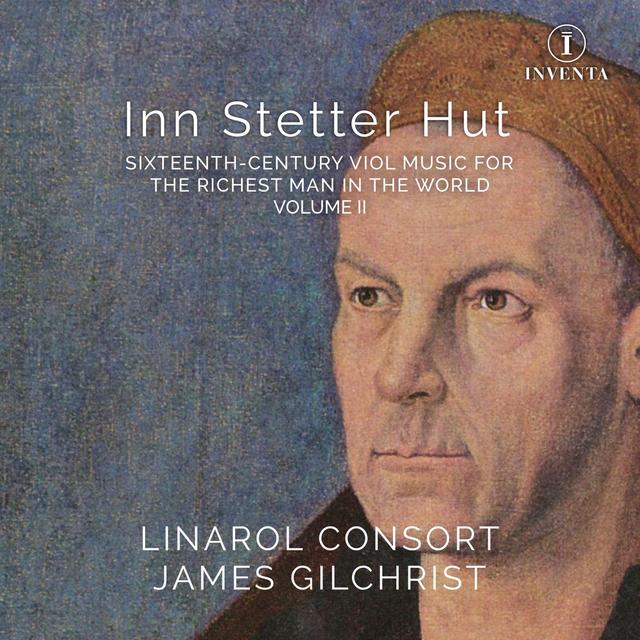 Album cover art for Inn Stetter Hut: Sixteenth-Century Viol Music for the Richest Man in the World, Volume II