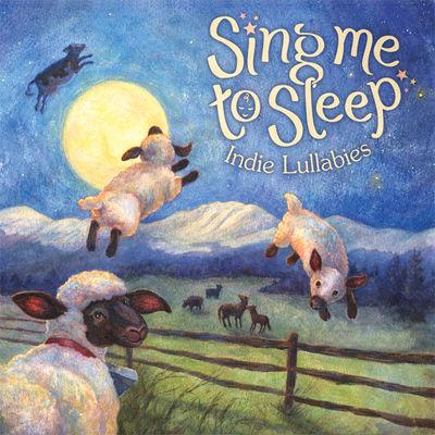 Album cover art for Sing Me To Sleep: Indie Lullabies