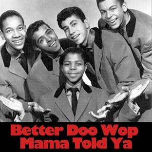 Album cover art for Better Doo Wop Mama Told Ya