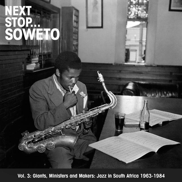 Album cover art for Next Stop ... Soweto Vol. 3: Giants, Ministers And Makers: Jazz In South Africa 1963-1984