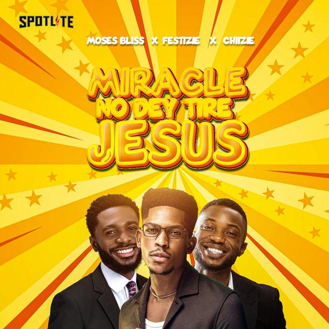 Album cover art for Miracle No Dey Tire Jesus