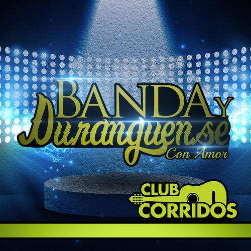 Album cover art for Club Corridos Presenta: Banda y Duranguense Con Amor: Hermosa Experiencia, Borracho de Amor, El Bueno y el Malo, No Me Pidas Perdo