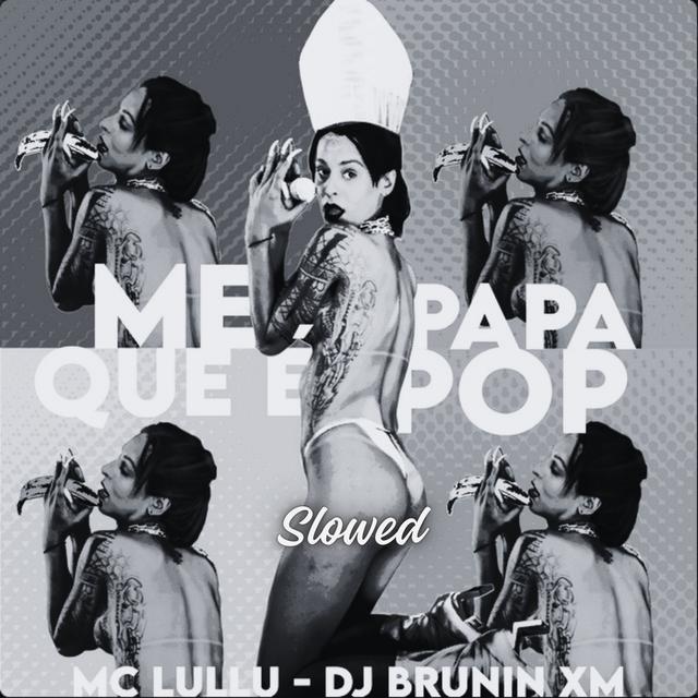 Album cover art for Me Papa Que É Pop (Slowed)