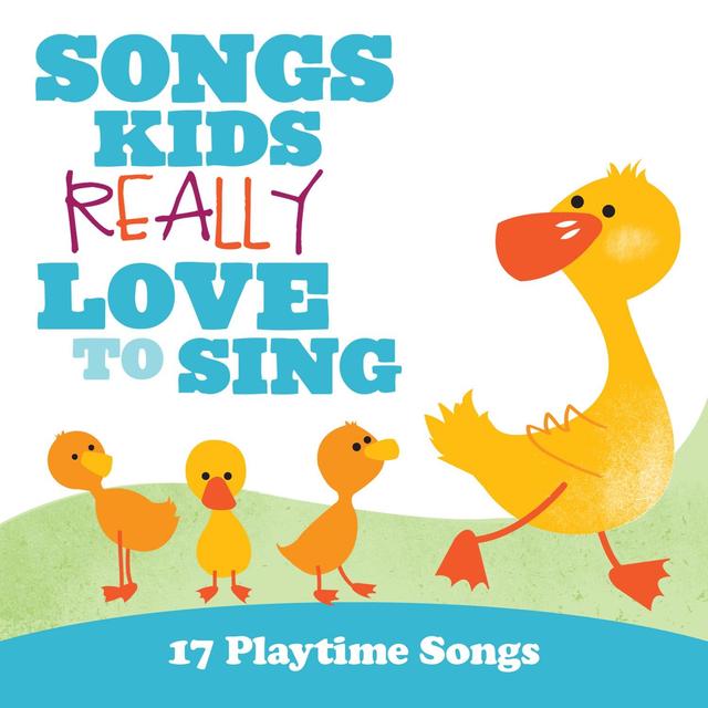 Album cover art for Songs Kids Really Love To Sing: 17 Playtime Songs