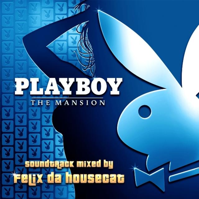 Album cover art for Playboy: The Mansion Soundtrack- Mixed By Felix Da Housecat