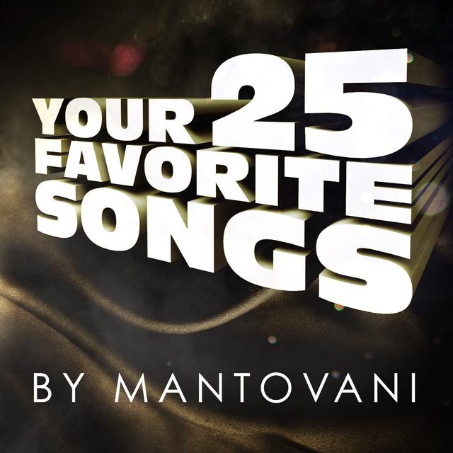 Album cover art for Your 25 Favourite Songs By Mantovani