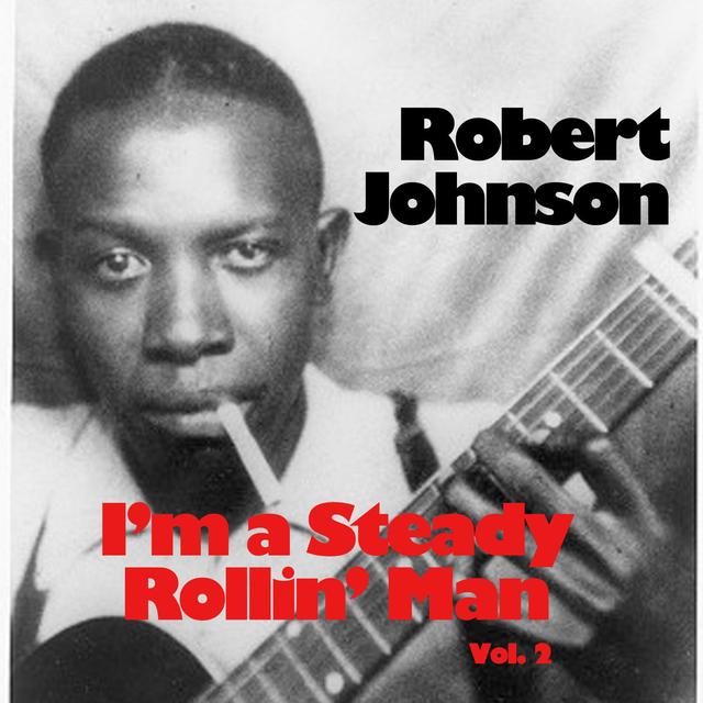 Album cover art for I'm A Steady Rollin' Man, Vol. 2