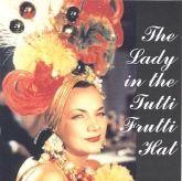 Album cover art for Lady in the Tutti Frutti Hat: Carmen Miranda on Films & Airs