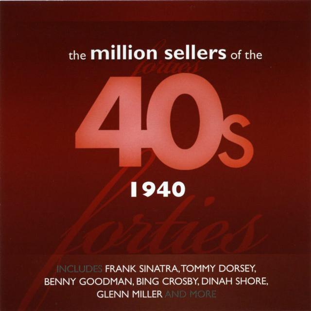 Album cover art for The Million Sellers Of The 40's - 1940