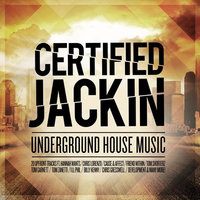 Album cover art for Certified Jackin : Underground House Music