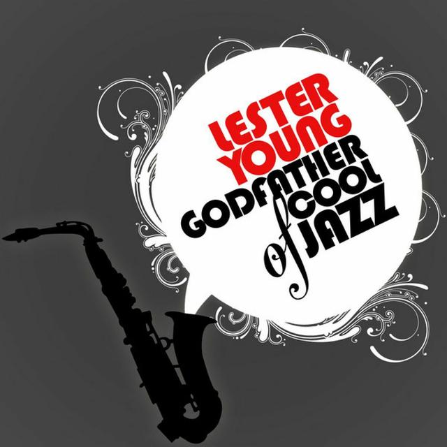 Album cover art for Lester Young - Godfather of Cool Jazz