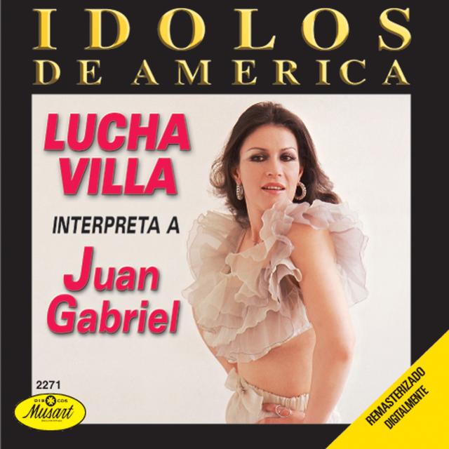 Album cover art for Idolos De America - Lucha Villa Interpreta A Juan Gabriel