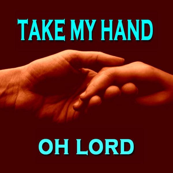 Album cover art for Take My Hand Oh Lord