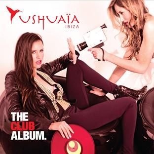 Album cover art for Ushuaia Ibiza - The Club Album