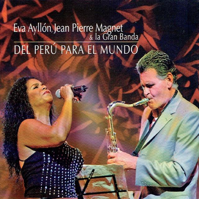 Album cover art for Eva Ayllón, Jean Pierre Magnet & la Gran Banda: Del Perú para el Mundo