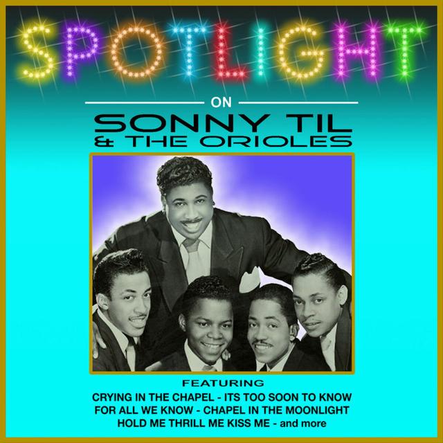 Album cover art for Spotlight On Sonny Til And The Orioles