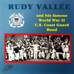 Album cover art for Rudy Vallée And His Famous World War Ii U.s. Coast Guard Band