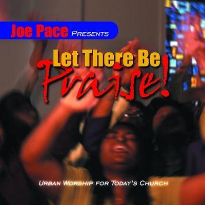 Album cover art for Joe Pace Presents : Let There Be Praise