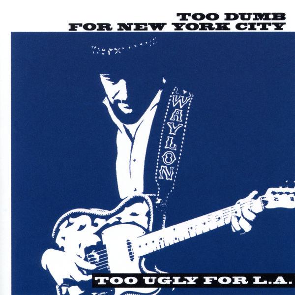 Album cover art for Too Dumb for New York City, Too Ugly for L.A.