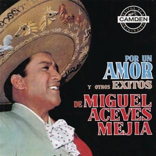 Album cover art for Por Un Amor Y Otros Éxitos De Miguel Aceves Mejia