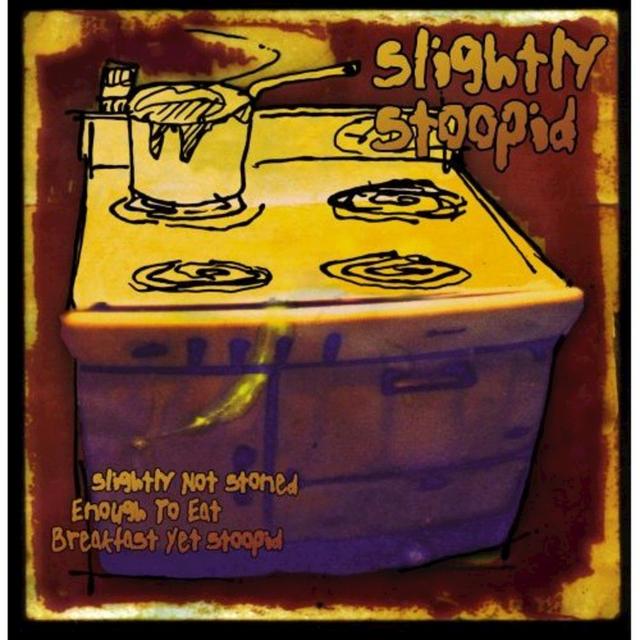 Album cover art for Slightly Not Stoned Enough to Eat Breakfast Yet Stoopid