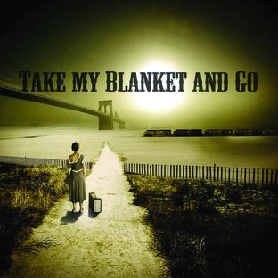 Album cover art for Take My Blanket And Go