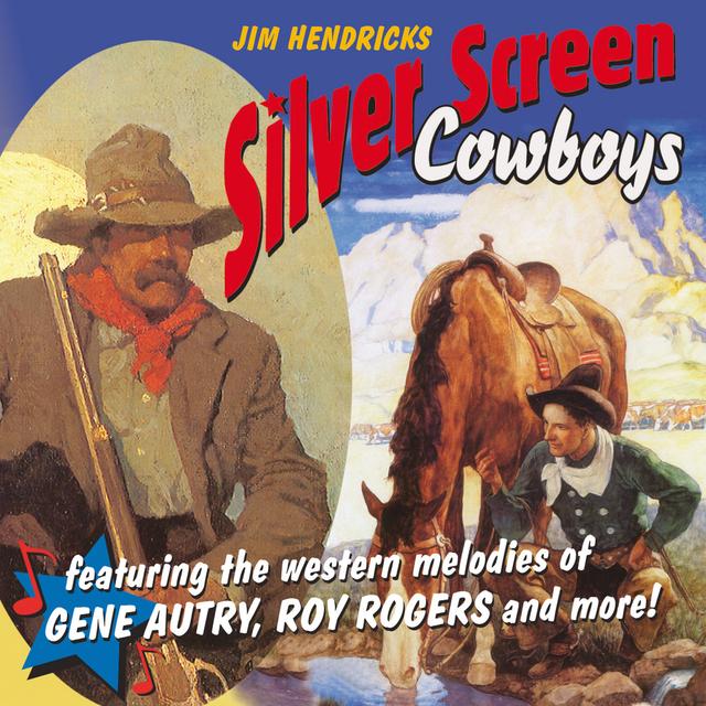 Album cover art for Silver Screen Cowboys : Featuring The Western Melodies Of Gene Autry, Roy Rogers And More