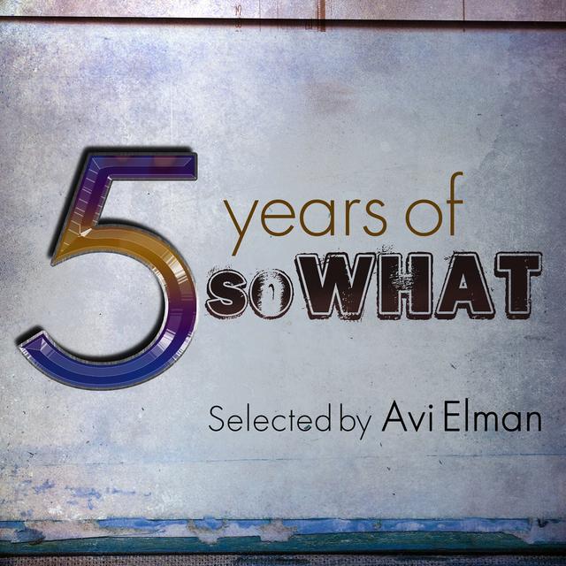 Album cover art for 5 Years Of Sowhat - Selected By Avi Elman