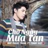 Chờ Ngày Mưa Tan (Cho Ngay Mua Tan)