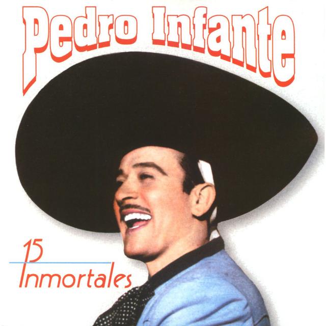 Album cover art for 15 Inmortales de Pedro Infante