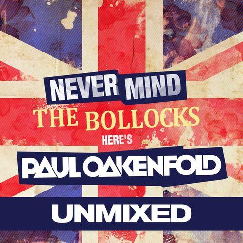 Album cover art for Never Mind the Bollocks... Here's Paul Oakenfold (Unmixed)