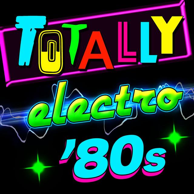 Album cover art for Totally Electro 80s