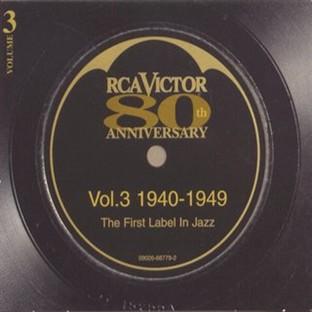 Album cover art for Rca Victor - 80th Anniversary The First Label In Jazz Volume 3: 1940-1949