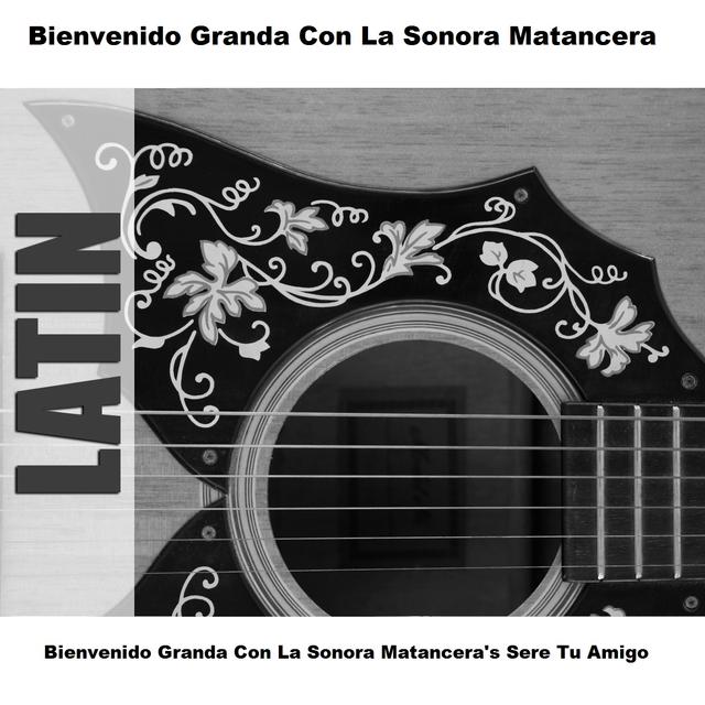 Album cover art for Bienvenido Granda Con La Sonora Matancera's Sere Tu Amigo