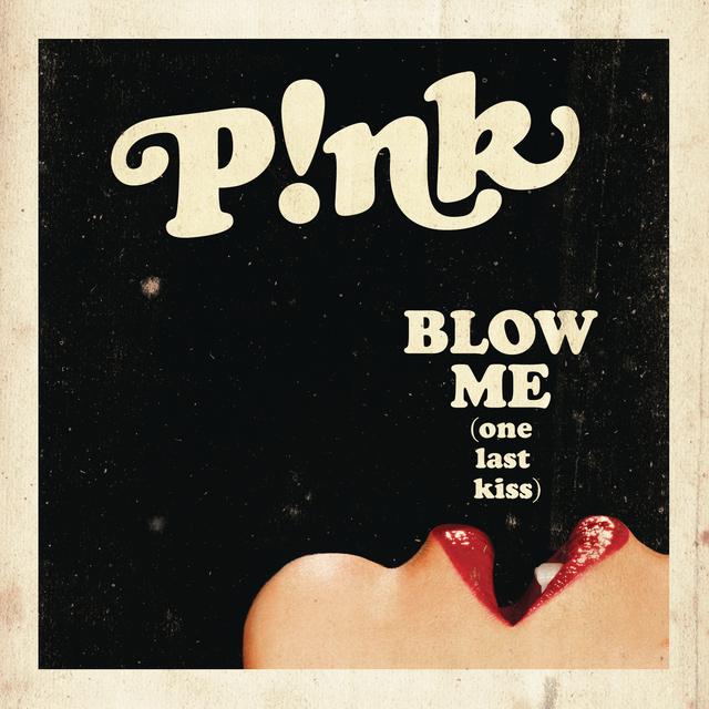 Album cover art for Blow Me (One Last Kiss)